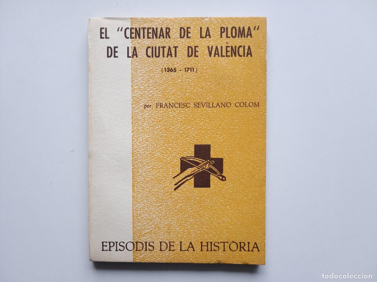Libros de segunda mano: FRANCESC SEVILLANO. EL CENTENAR DE LA PLOMA DE LA CIUTAT DE VAL&Egrave;NCIA. 1365-1711.