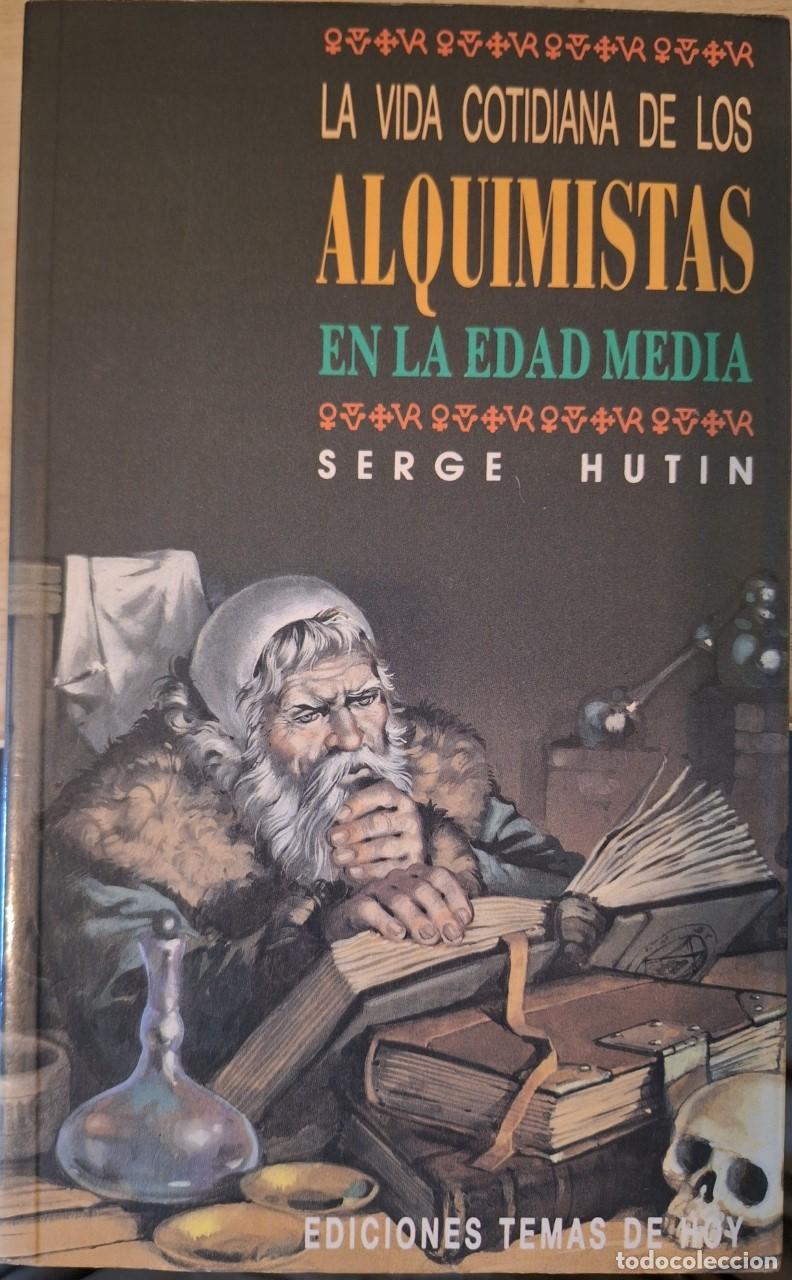 Libros de segunda mano: LA VIDA COTIDIANA DE LOS ALQUIMISTAS EN LA EDAD MEDIA. - HUTIN, Serge.