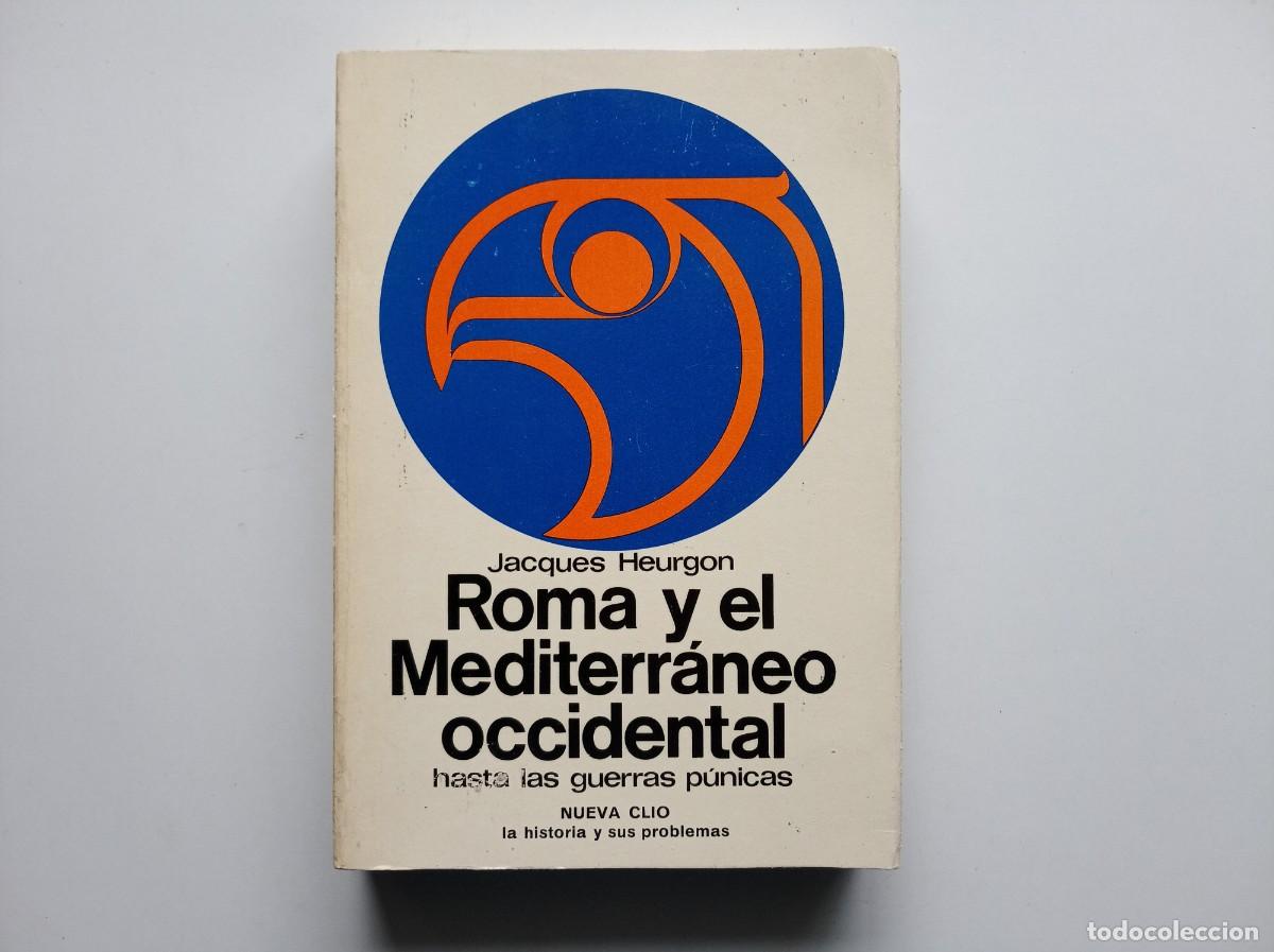 Libros de segunda mano: JACQUES HEURGON. ROMA Y EL MEDITERRANEO OCCIDENTAL HASTA LAS GUERRAS P&Uacute;NICAS. CLIO 1971