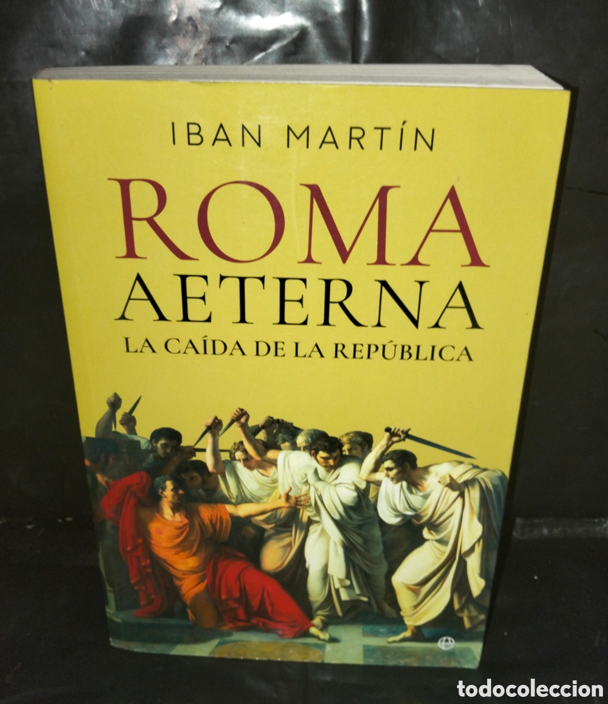 Libros de segunda mano: IBAN MART&Iacute;N. ROMA AETERNA (LA CA&Iacute;DA DE LA REP&Uacute;BLICA) .ESFERA DE LOS LIBROS