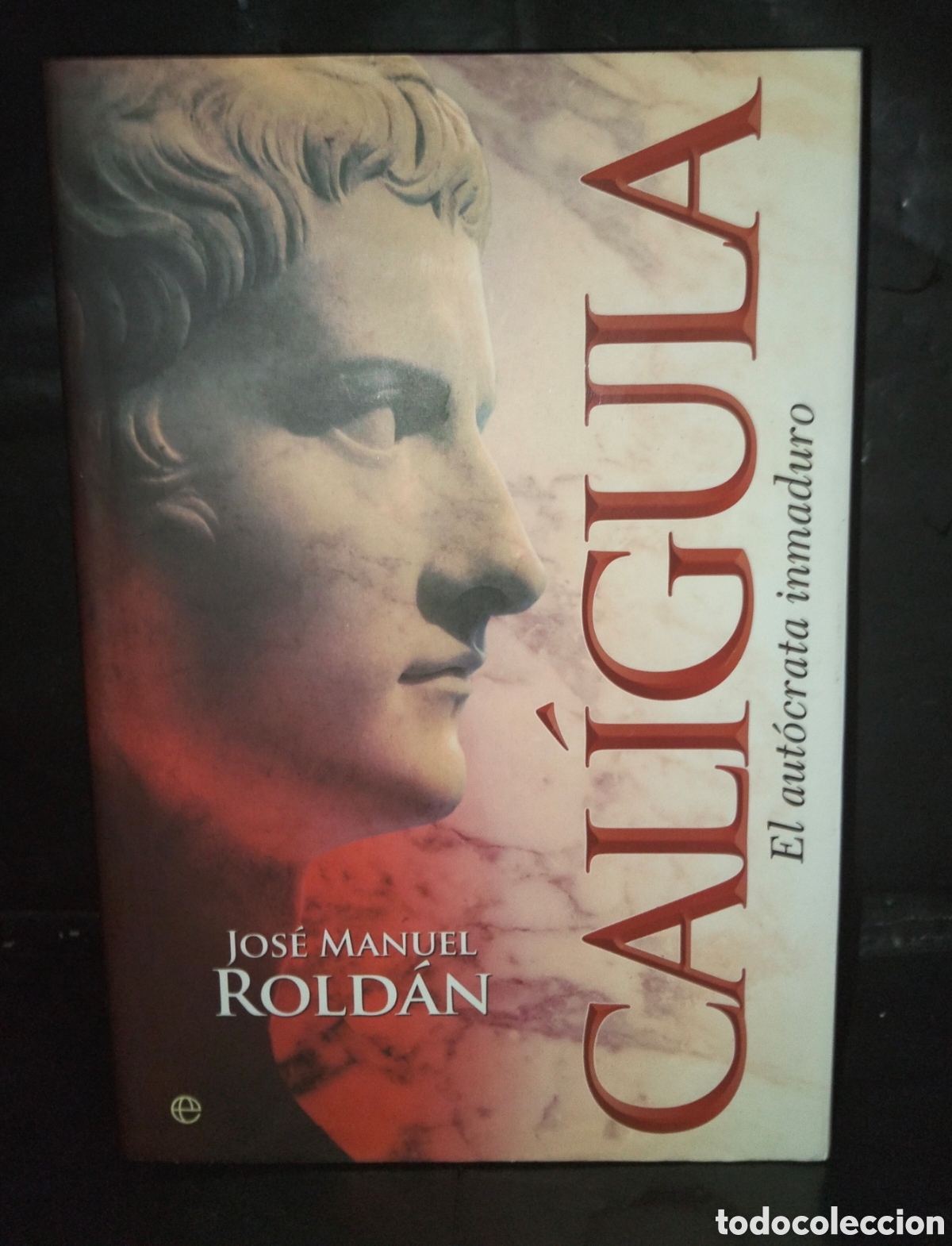 Libros de segunda mano: JOS&Eacute; MANUEL ROLD&Aacute;N. CAL&Iacute;GULA (EL AUT&Oacute;CRATA INMADURO) .ESFERA DE LOS LIBROS