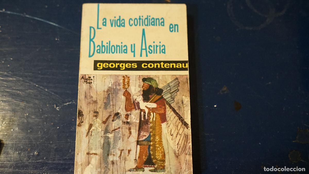 Libros de segunda mano: Georges Conteneau - La vida cotidiana en Babilonia y Asiria - Mateu 1958