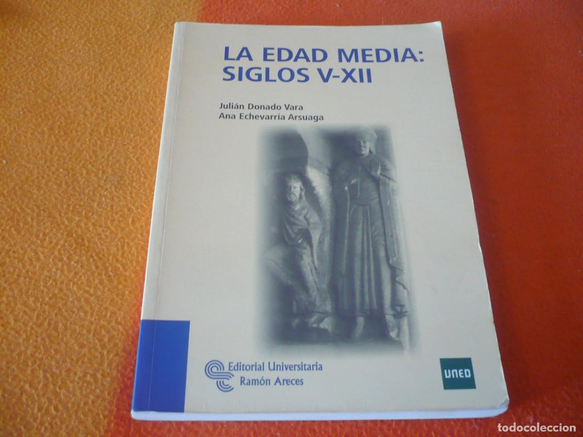 Libros de segunda mano: LA EDAD MEDIA: SIGLOS V-XII (DONADO ECHEVARRIA) UNED HISTORIA EUROPA BIZANCIO ISLAM CRISTIANISMO
