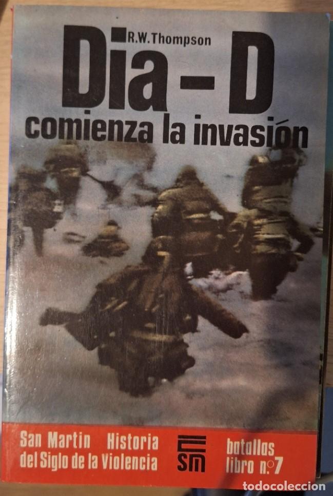 Libros de segunda mano: DIA D, COMIENZA LA INVASION. - THOMPSON, R.W.