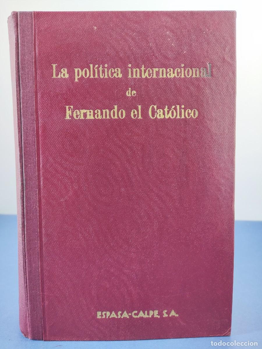 Libros de segunda mano: LA POL&Iacute;TICA INTERNACIONAL DE FERNANDO EL CAT&Oacute;LICO / JOS&Eacute; M. DOUSSINAGUE / 1944. ESPASA-CALPE