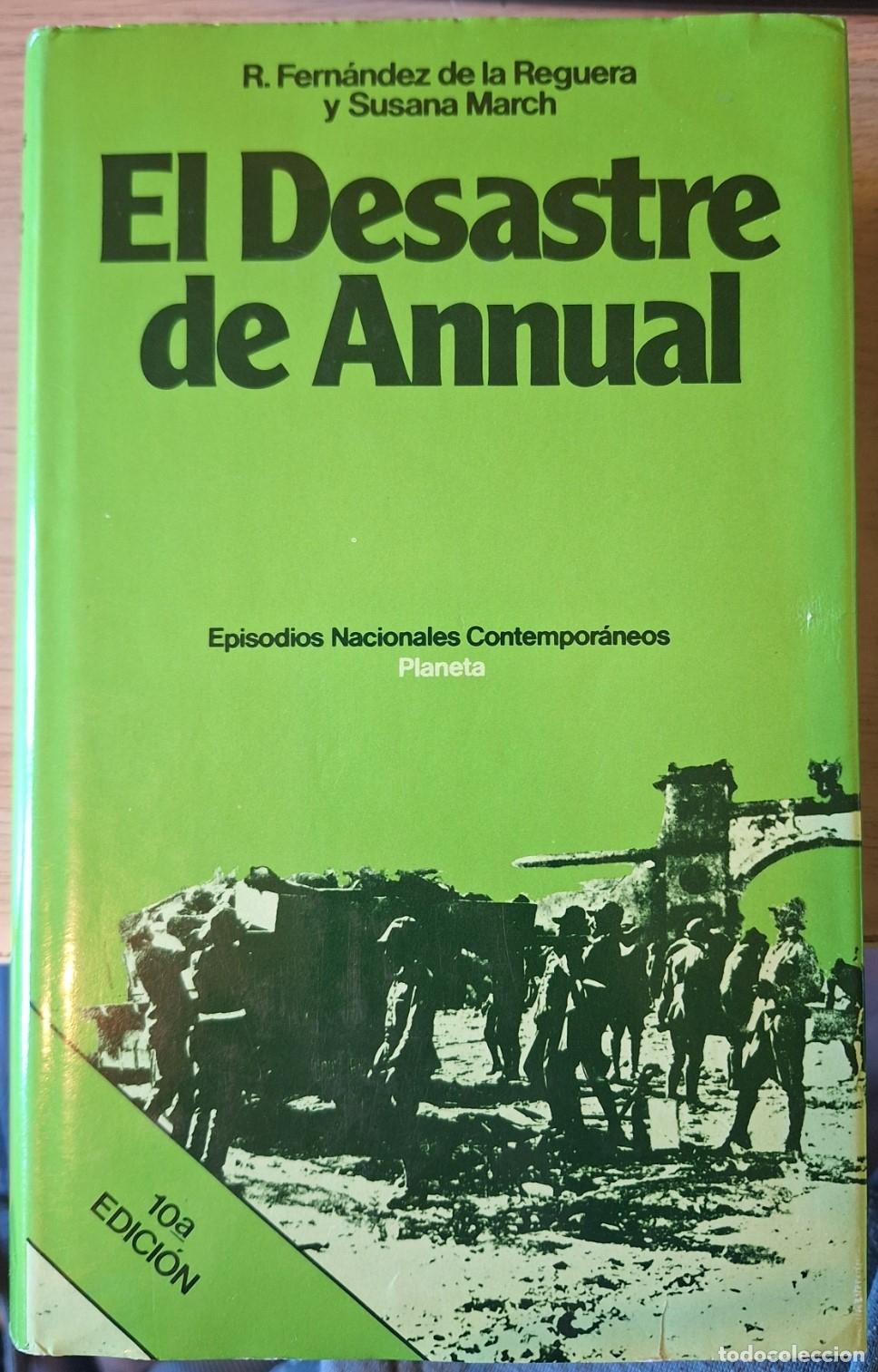 Libros de segunda mano: EL DESASTRE ANNUAL. EPISODIO NACIONALES CONTEMPORANEOS N&ordm; 7. - FERNANDEZ DE LA REGUERA/MARCH, Ricard