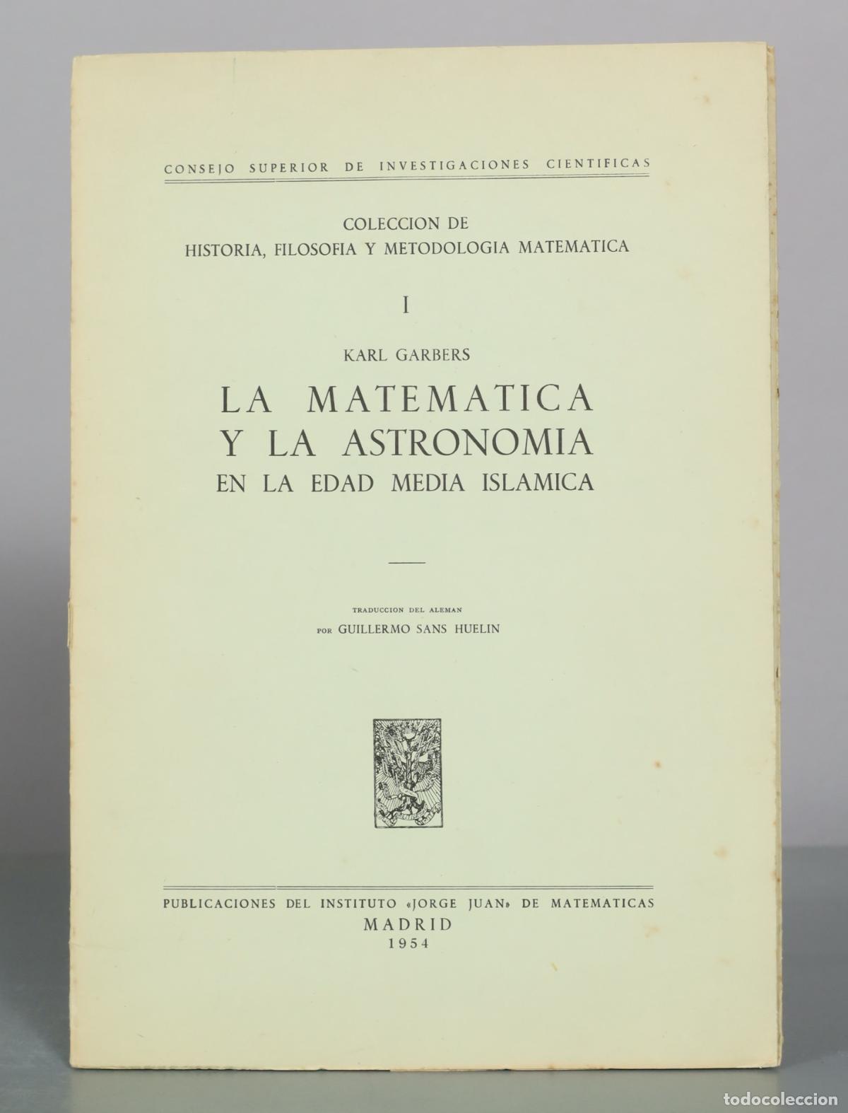 Libros de segunda mano: La matematica y la astronomia en la edad media islamica - Karl Garbers - Consejo Superior de