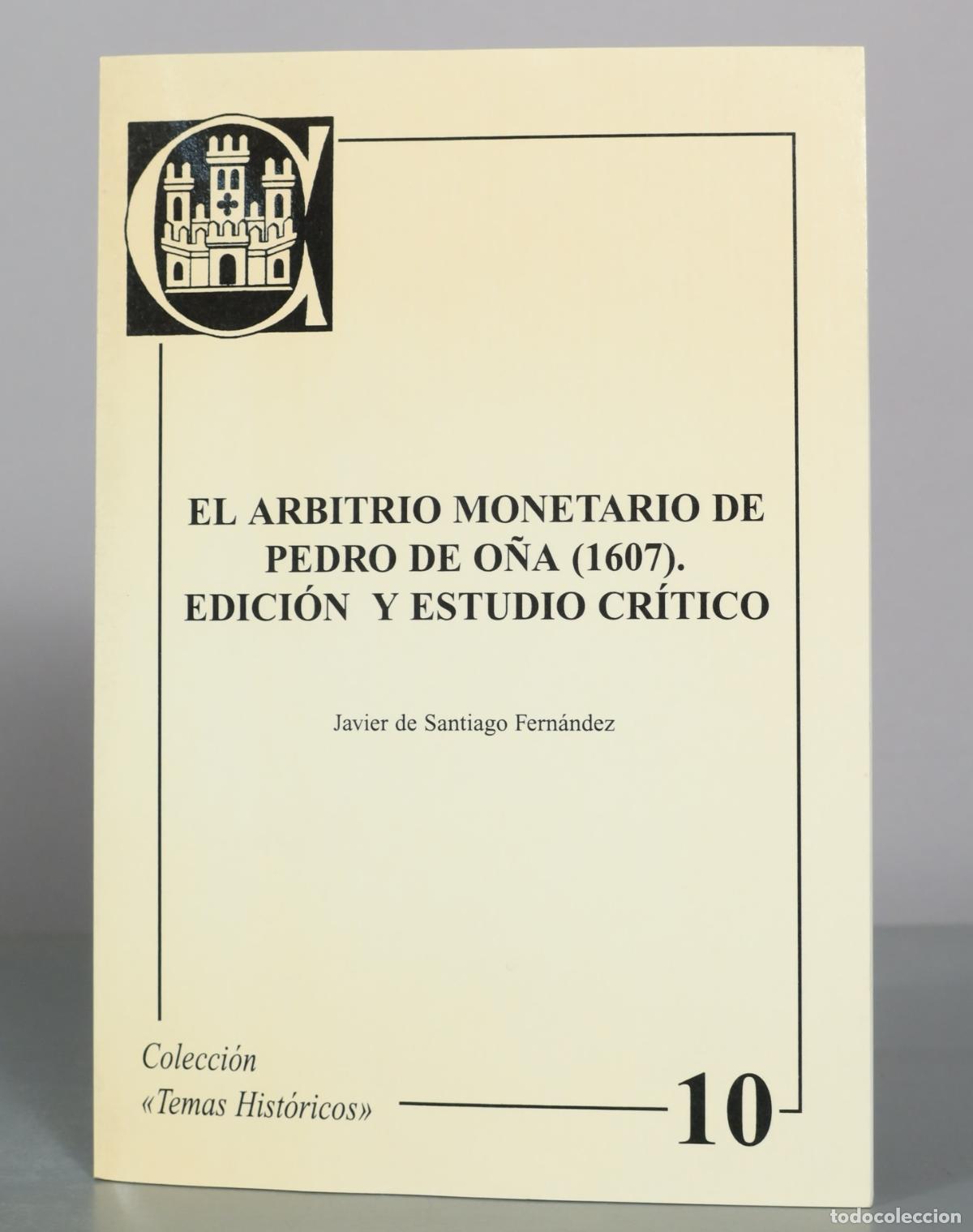 Libros de segunda mano: El arbitrio monetario de Pedro de O&ntilde;a - Edicion y estudio critico - Javier DEDICADO AUTOGRAFO AUTOR