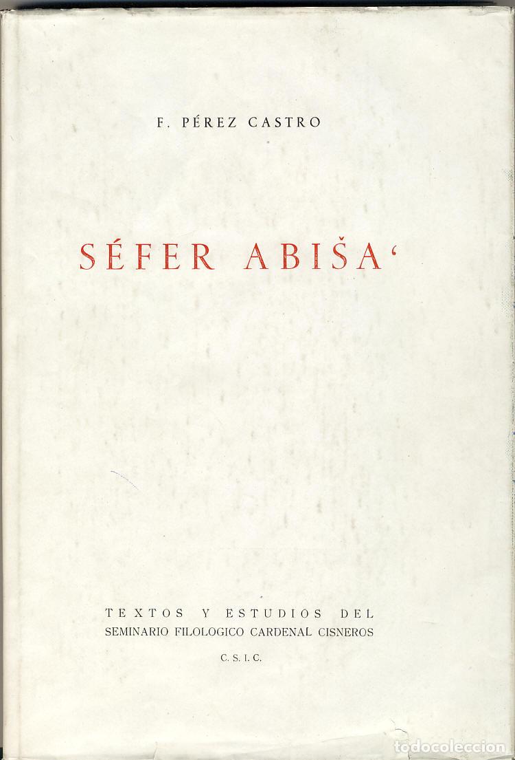 Libros de segunda mano: SEFER ABISA. F. P&eacute;rez Castro. Cjo. Sup. de Inv. Cient&iacute;ficas. Instituto &rdquo;Arias Montano&rdquo;, 1959.