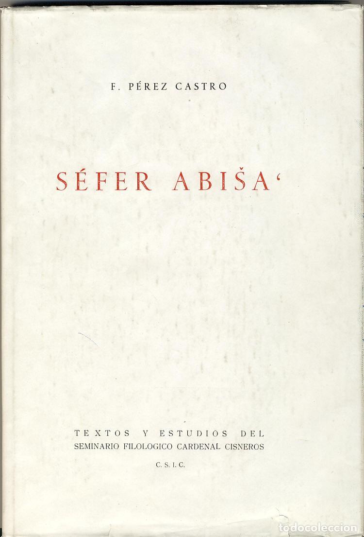 Libros de segunda mano: SEFER ABISA. F. P&eacute;rez Castro. Cons. Sup. de Inv. Cient&iacute;ficas. Instituto &rdquo;Arias Montano&rdquo;, 1959.