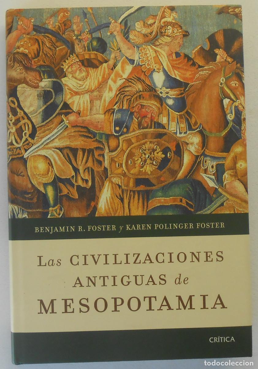 Libros de segunda mano: LAS CIVILIZACIONES ANTIGUAS DE MESOPOTAMIA - BENJAMIN R. FOSTER Y KAREN P. FOSTER EDITORIAL CRITICA