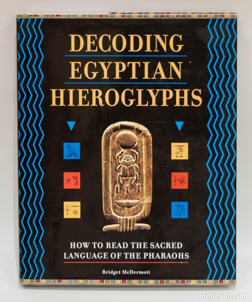 Livros em segunda m&atilde;o: DECODING EGYPTIAN HIEROGLYPHS. BRIDGET MCDERMOTT. DUNCAN BAIRD PUBLISHERS. 2001.