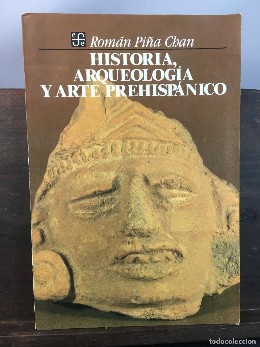Second hand books: Historia, arqueolog&iacute;a y arte prehisp&aacute;nico. F C E 1992. Rom&aacute;n Pi&ntilde;a Chan