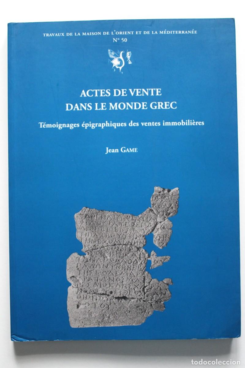 Livres d'occasion: Jean Game - Actes de vente dans le monde grec. T&eacute;moignages &eacute;pigraphiques des ventes immobili&egrave;res