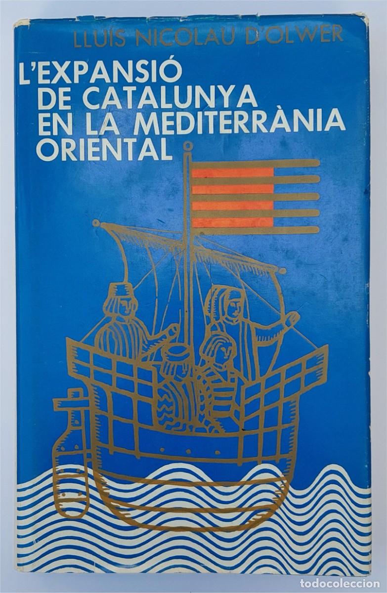 Second hand books: LLUIS NICOLAU D'OLWER - L'EXPANSIO DE CATALUNYA EN LA MEDITERRANIA ORIENTAL