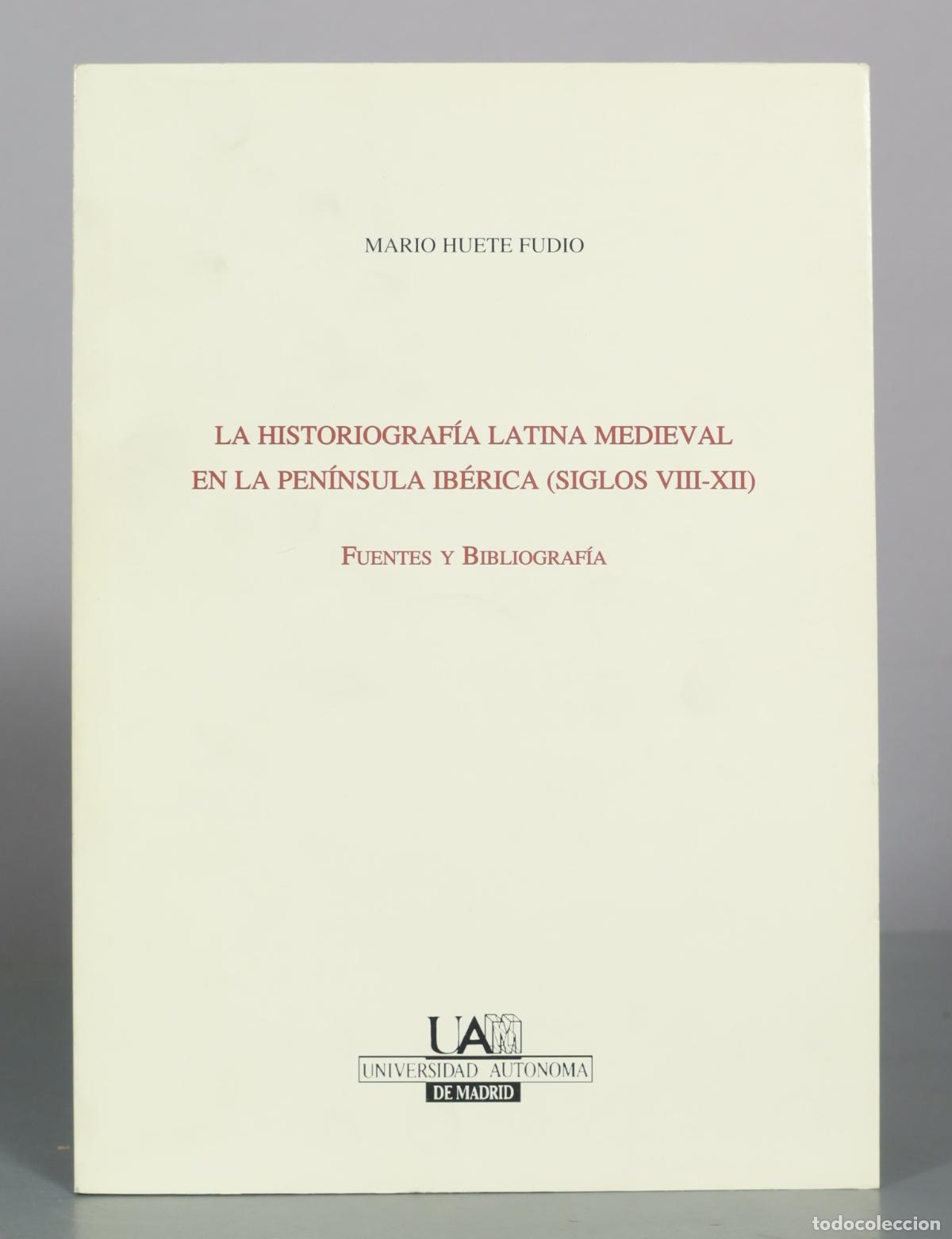 Livres d'occasion: La historiograf&iacute;a latina medieval en la Pen&iacute;nsula Ib&eacute;rica - Fuentes y bibliograf&iacute;a - Mario Huete