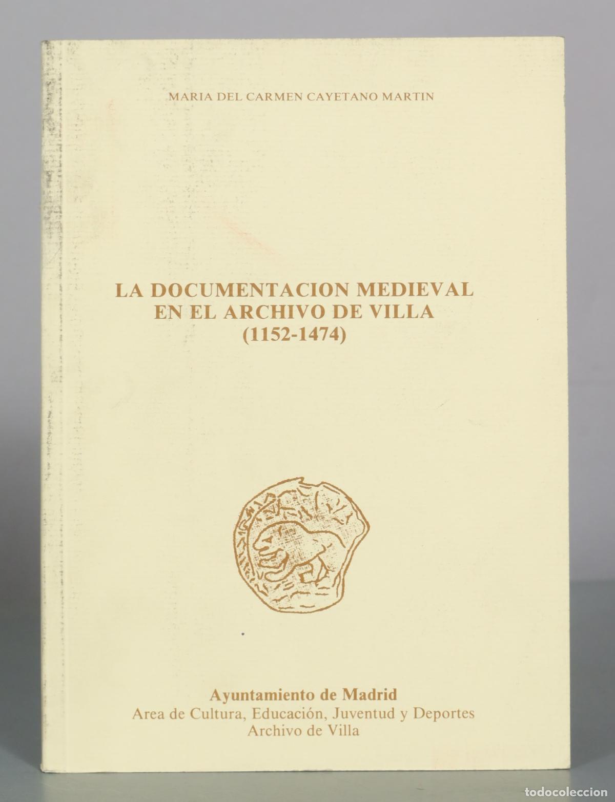 Libros de segunda mano: La Documentaci&oacute;n Medieval en el Archivo de Villa - Maria del Carmen Cayetano Martin - Ayuntamiento