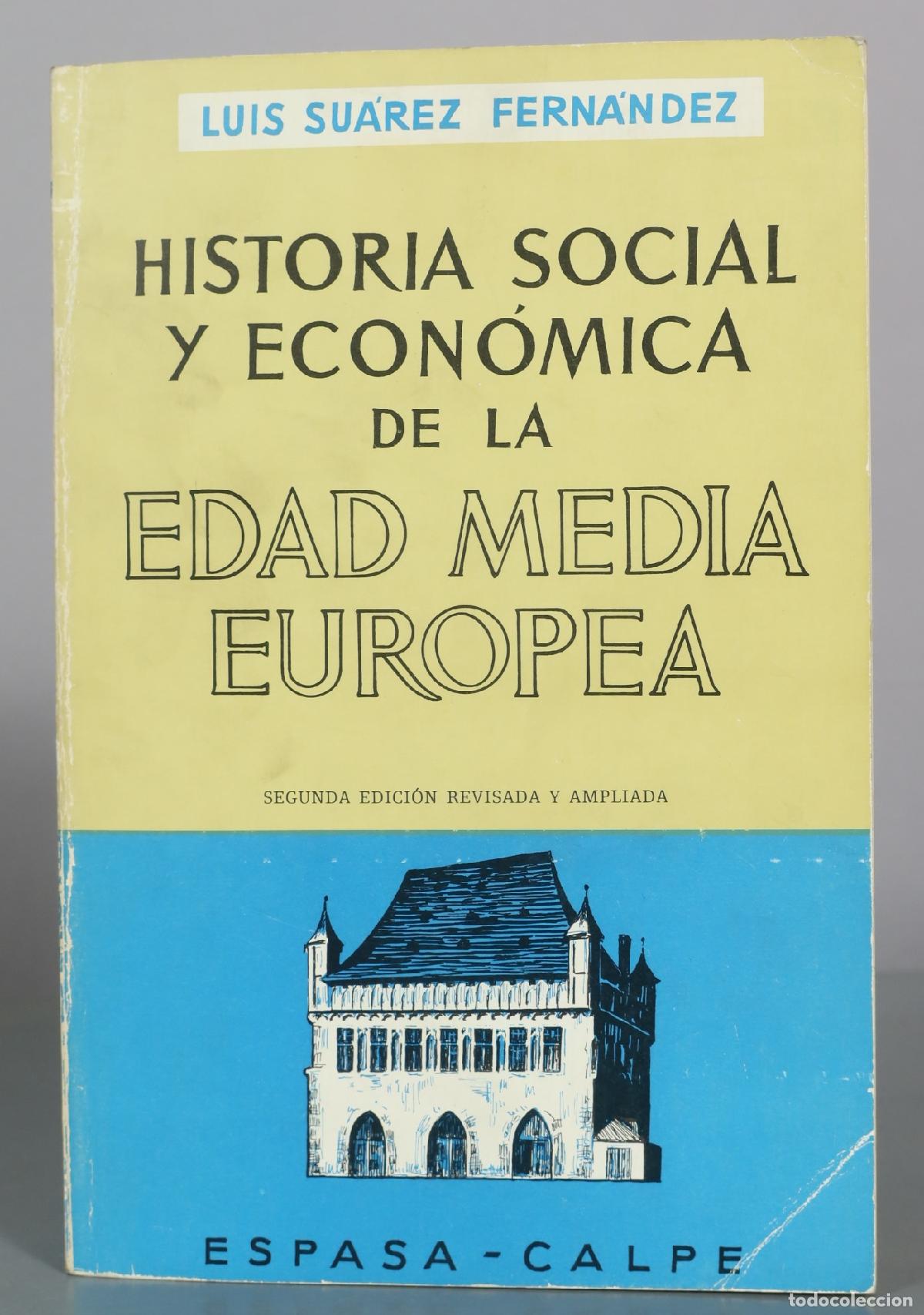 Libros de segunda mano: Historia Social y Econ&oacute;mica de la Edad Media Europea - Luis Su&aacute;rez Fern&aacute;ndez - Espasa Calpe
