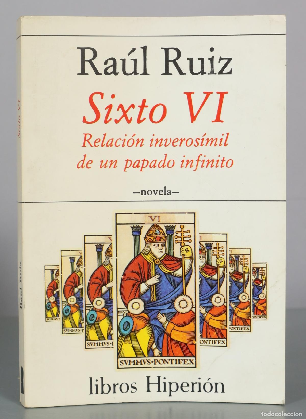 Libros de segunda mano: Sixto VI - Relacion inverosimil de un papado infinito - Raul Ruiz - Ediciones Hiperion