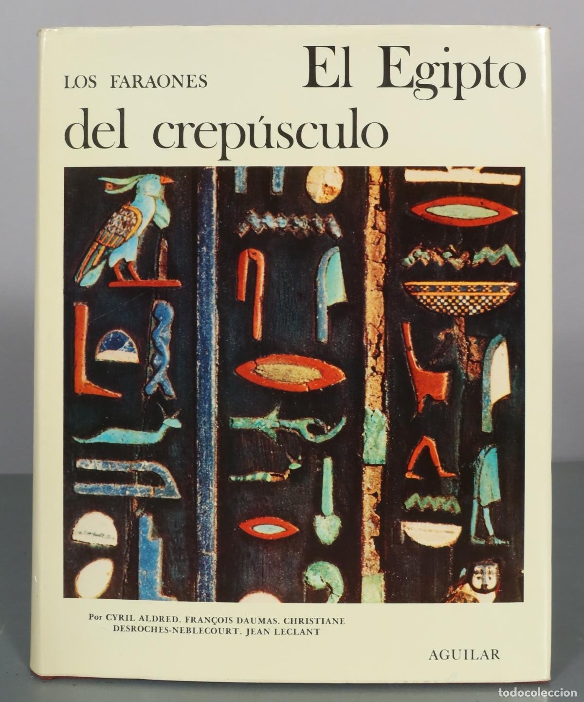 Libros de segunda mano: Los Faraones - El Egipto del crep&uacute;sculo - Cyril Aldred, Fran&ccedil;ois Daumas, Christiane