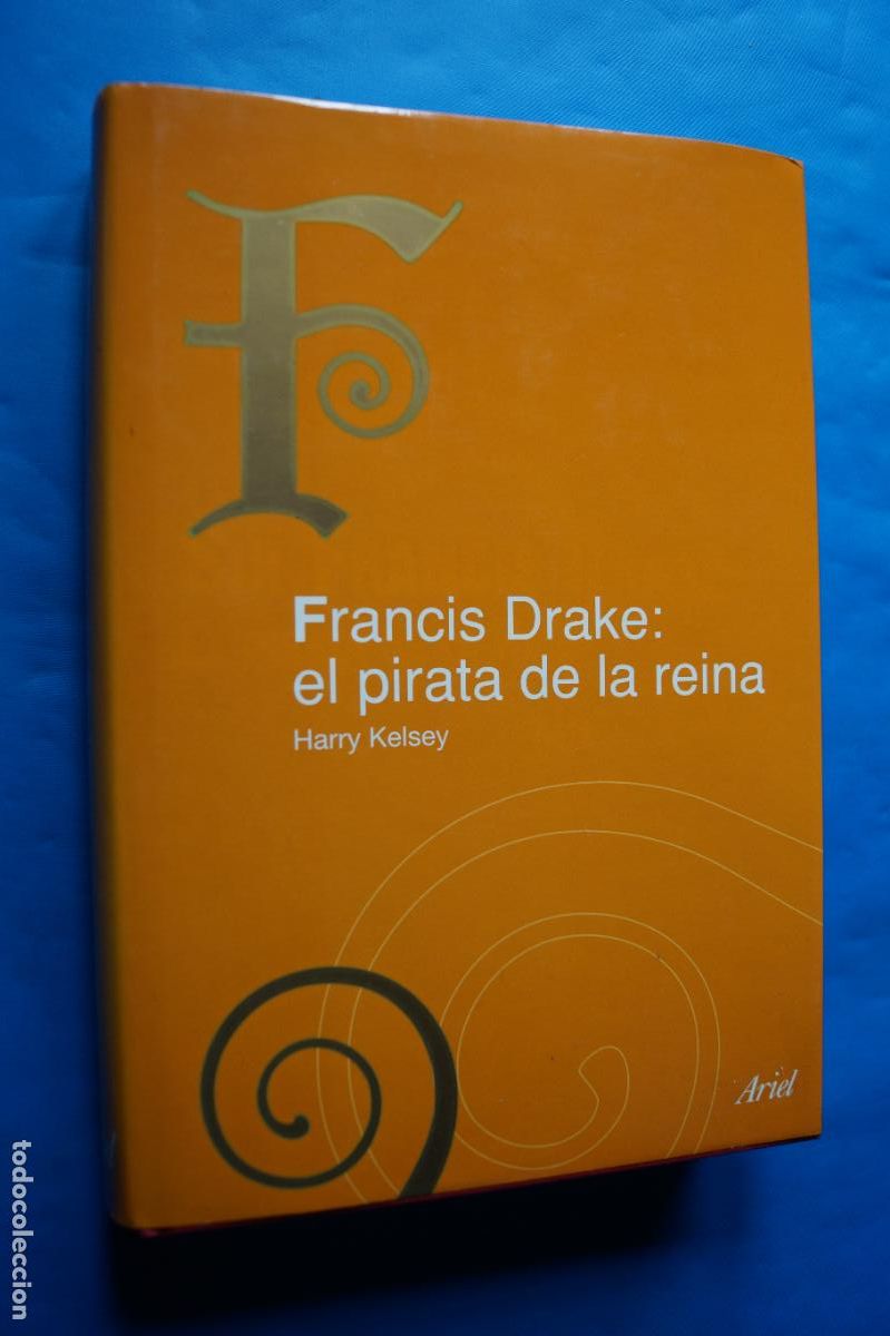 Second hand books: FRANCIS DRAKE: EL PIRATA DE LA REINA. HARRY KELSEY