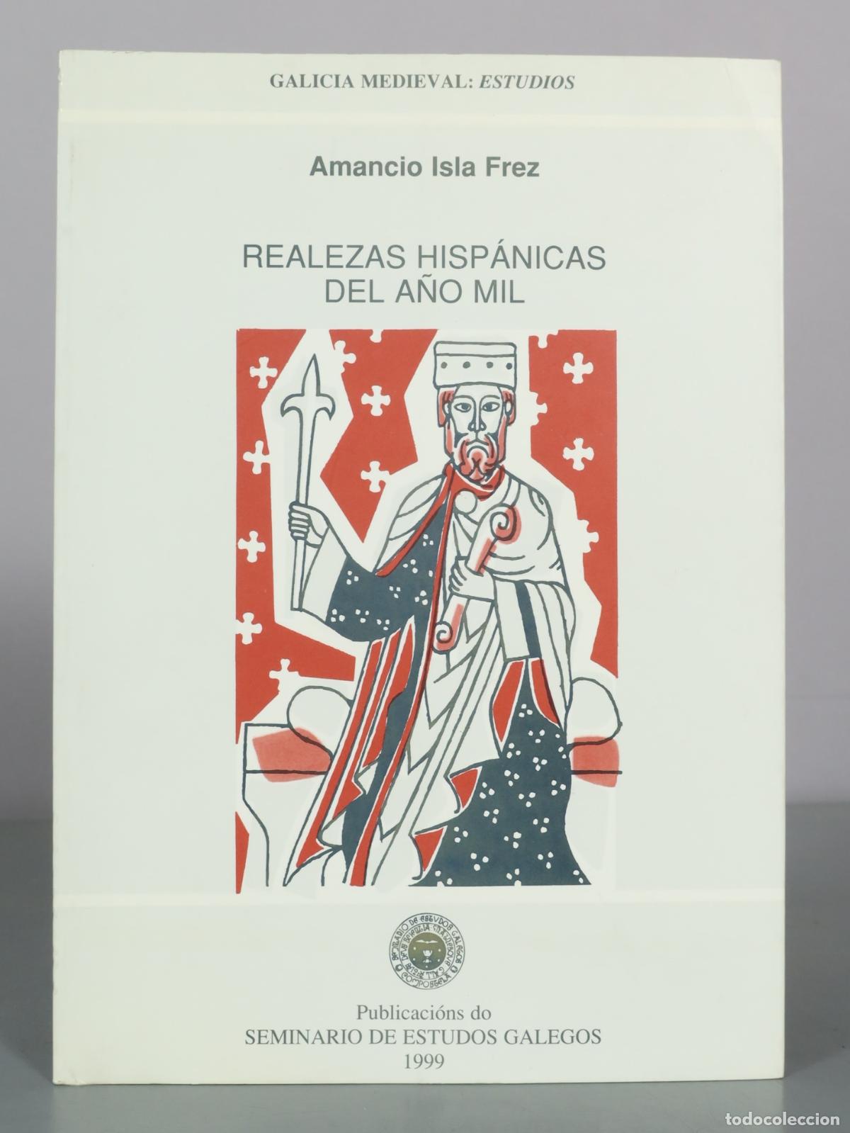 Libri di seconda mano: Realezas hisp&aacute;nicas del a&ntilde;o mil - Amancio Isla Frez - Publicaci&oacute;ns do Seminario de Estudos Galegos