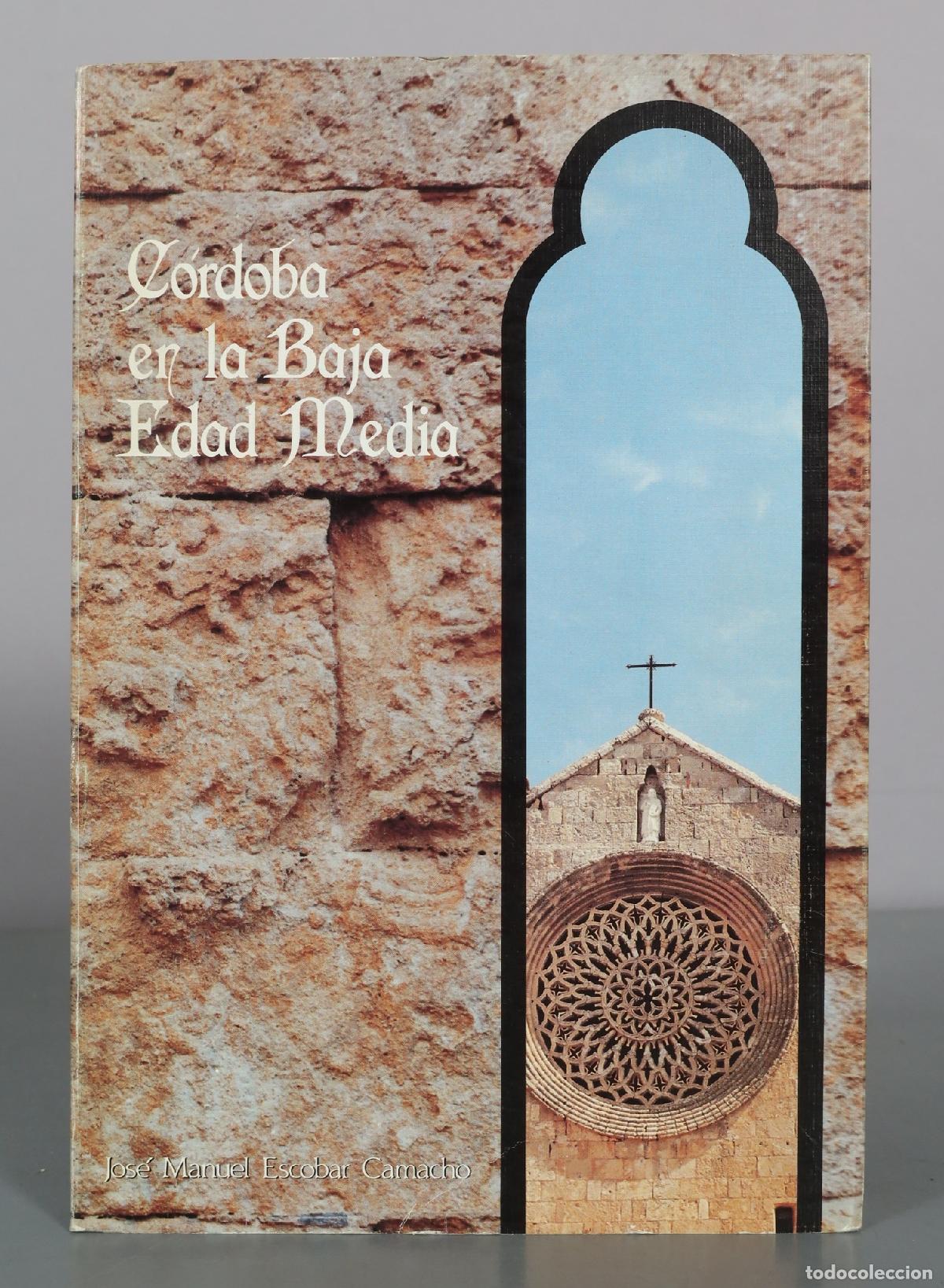 Libros de segunda mano: C&oacute;rdoba en la Baja Edad Media - Jos&eacute; Manuel Escobar Camacho