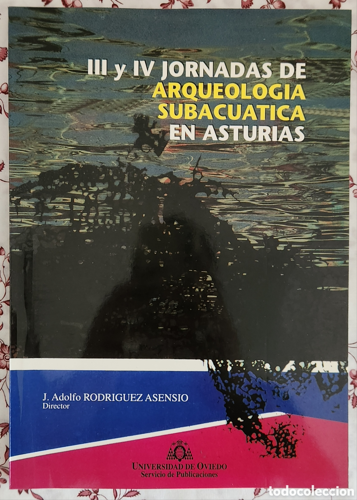 Gebrauchte B&uuml;cher: Libro III y IV Jornadas de Arqueolog&iacute;a Subacu&aacute;tica en Asturias Universidad de Oviedo pecio
