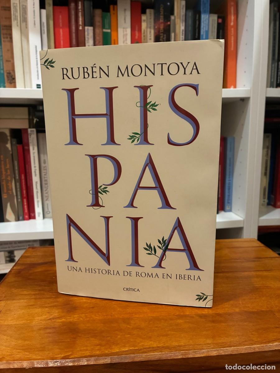 Second hand books: Hispania. Una historia de Roma en Iberia. Rub&eacute;n Montoya. Cr&iacute;tica.