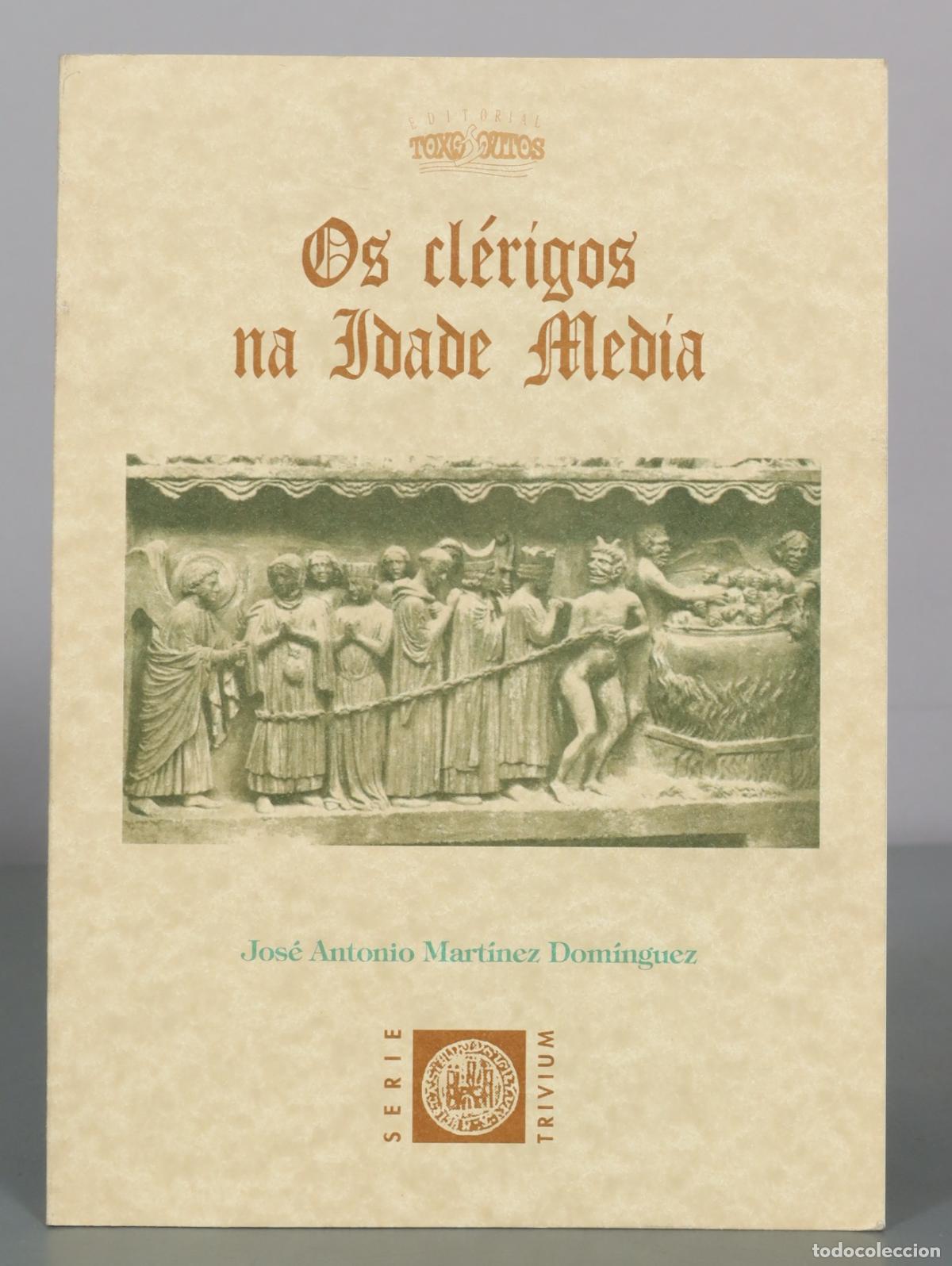 Gebrauchte B&uuml;cher: Os cl&eacute;rigos na Idade Media - Jos&eacute; Antonio Mart&iacute;nez Dom&iacute;nguez - Editorial Toxosoutos