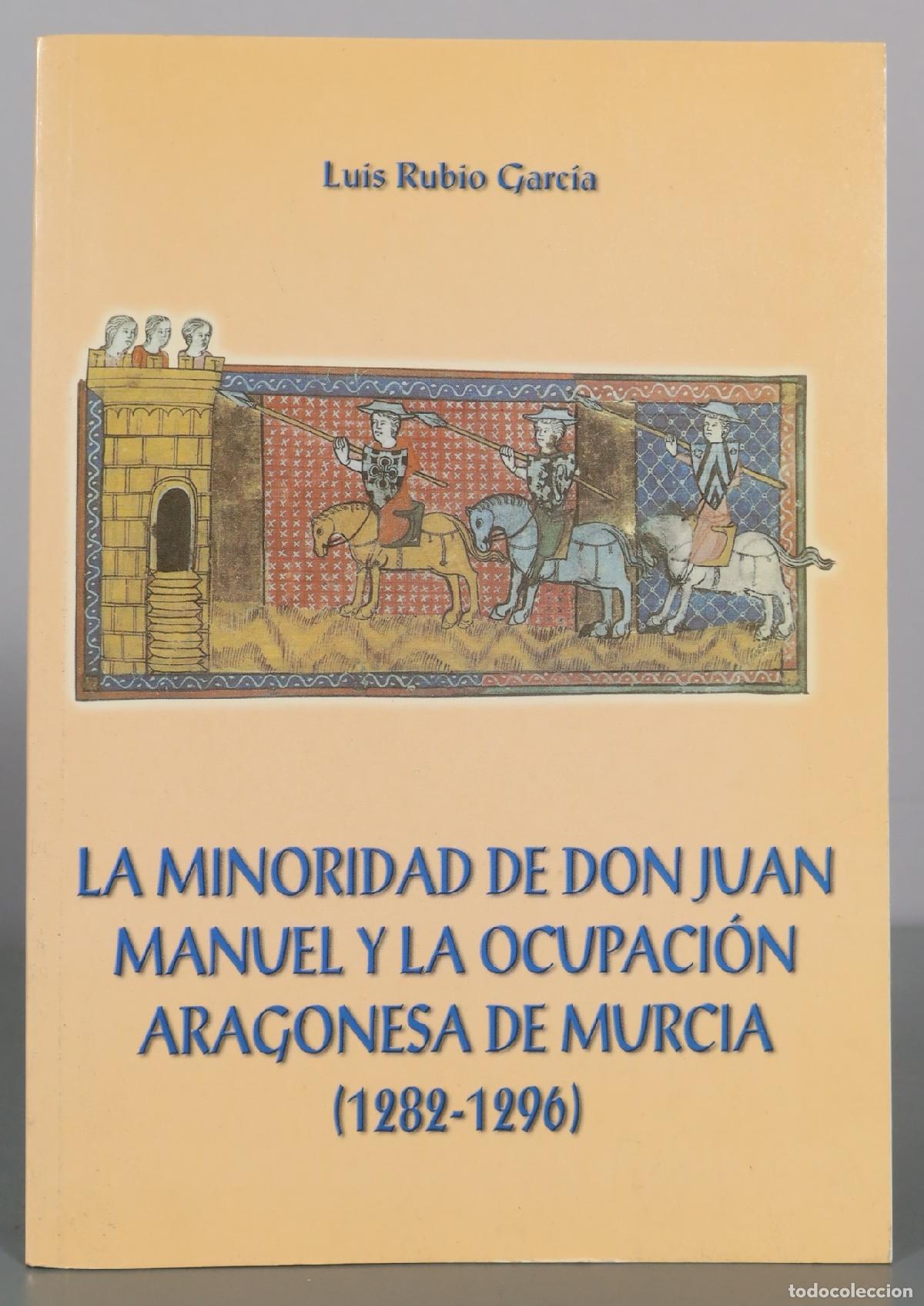 Livres d'occasion: La minoridad de Don Juan Manuel y la ocupaci&oacute;n aragonesa de Murcia - Luis Rubio Garc&iacute;a