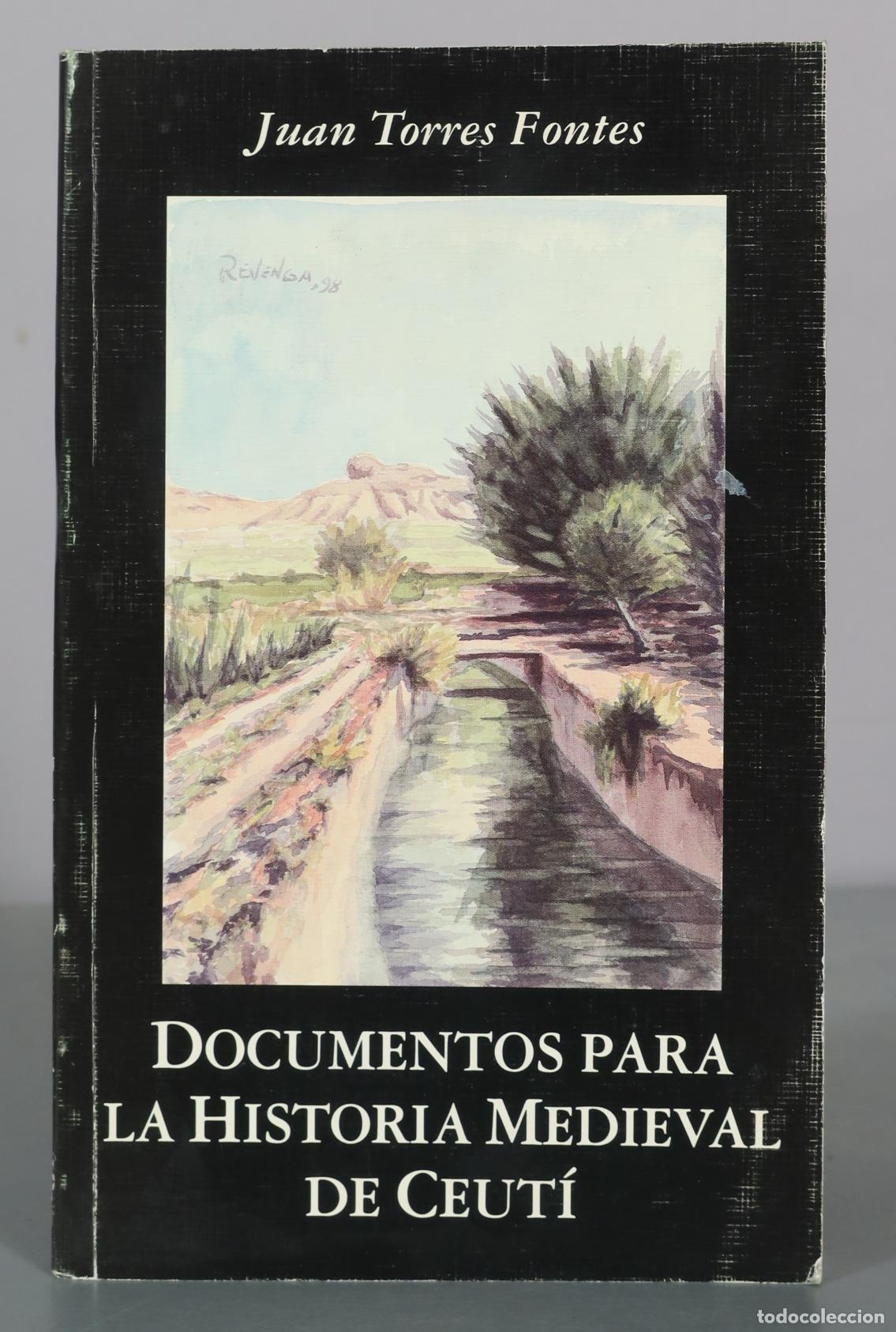 Libri di seconda mano: Documentos para la Historia Medieval de Ceut&iacute; - Juan Torres Fontes - Real Academia Alfonso X el