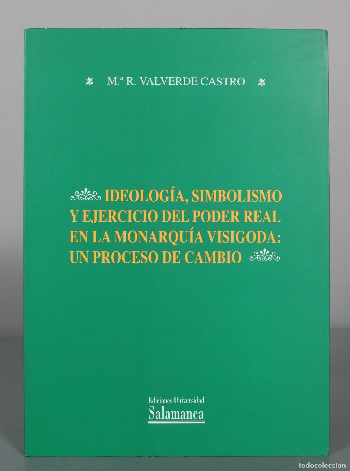 Second hand books: Ideologia, simbolismo y ejercicio del poder real en la monarquia visigoda: Un proceso de cambio - M.
