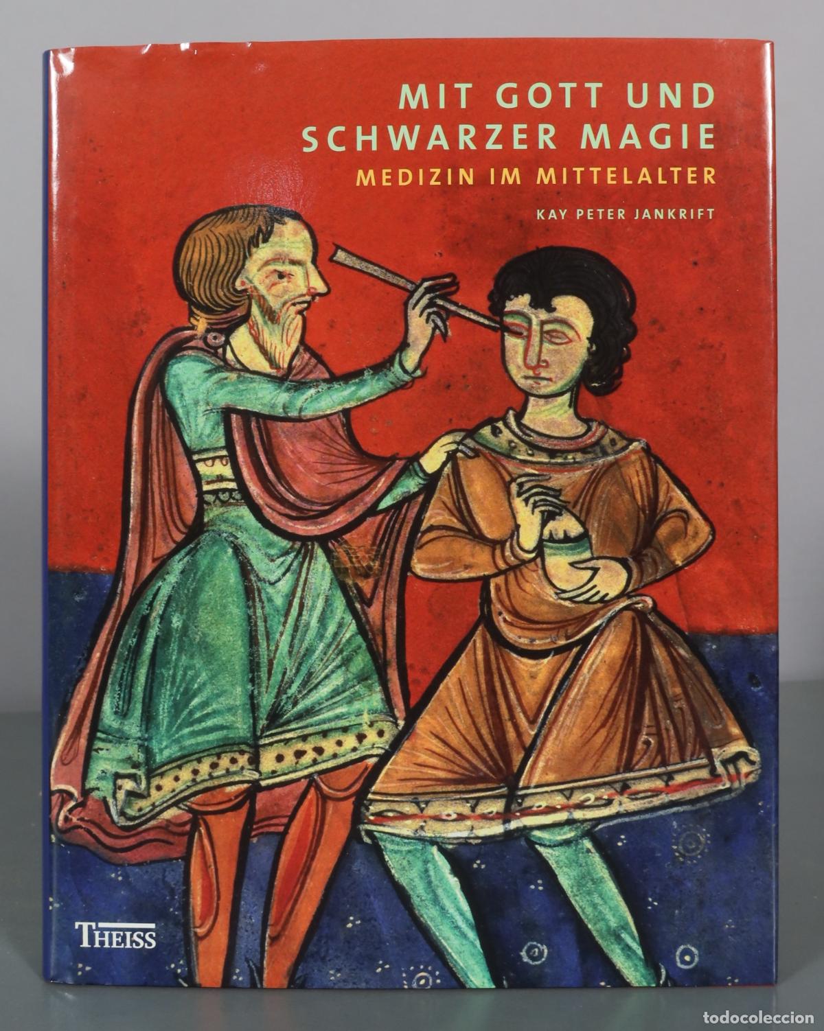 Gebrauchte B&uuml;cher: Mit Gott und schwarzer Magie - Medizin im Mittelalter - Kay Peter Jankrift - Theiss