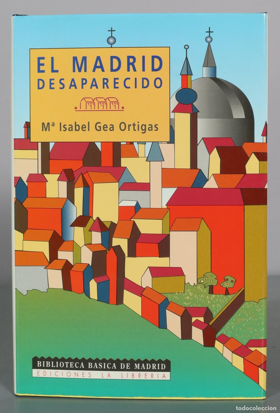 Livres d'occasion: El Madrid desaparecido - M&ordf; Isabel Gea Ortigas - Ediciones La Librer&iacute;a