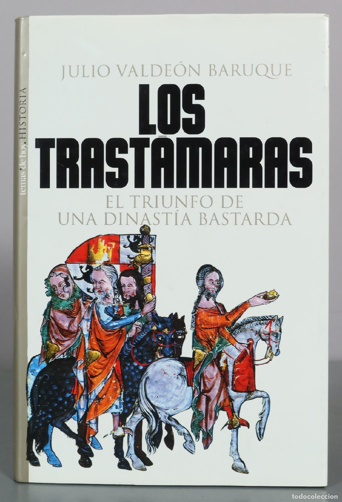Livres d'occasion: Los Trast&aacute;maras - El triunfo de una dinast&iacute;a bastarda - Julio Valde&oacute;n Baruque - Temas de Hoy