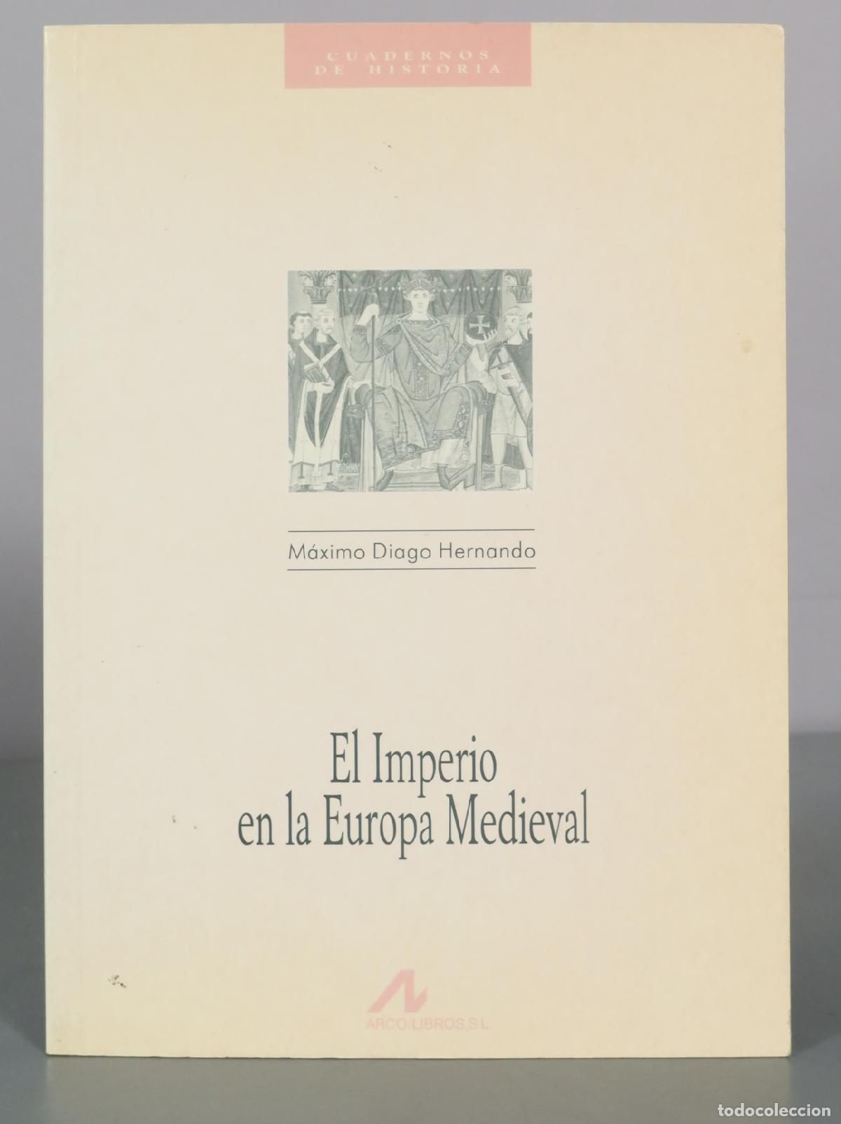 Livres d'occasion: El Imperio en la Europa Medieval - M&aacute;ximo Diago Hernando - Arco Libros