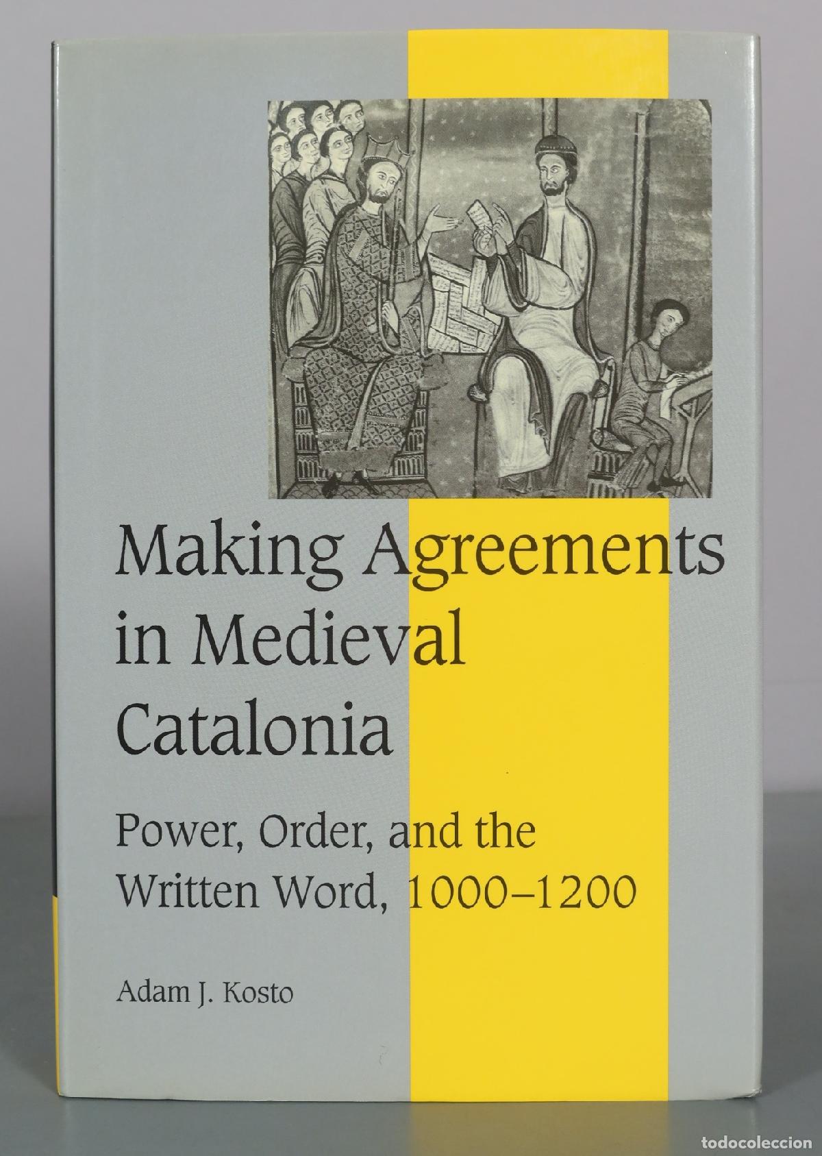 Livres d'occasion: Making Agreements in Medieval Catalonia - Adam J. Kosto