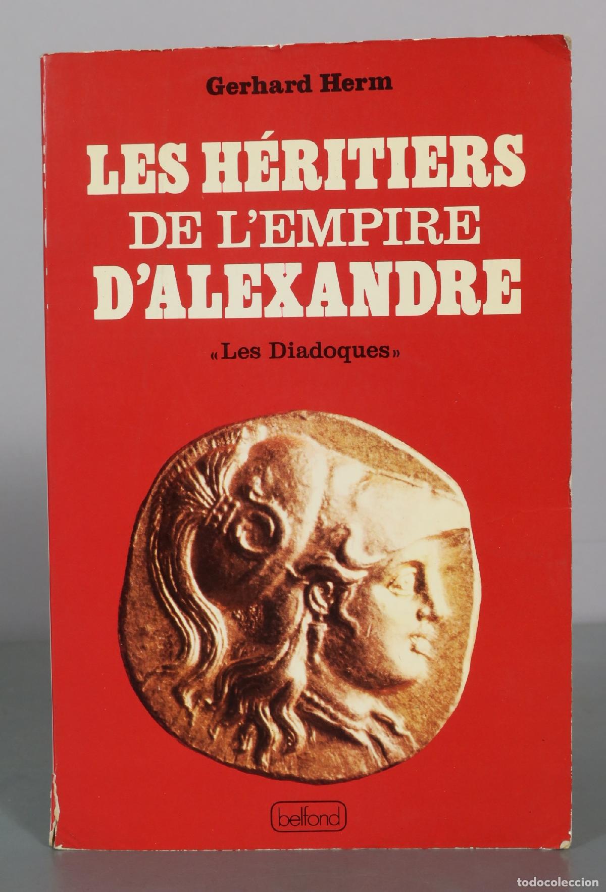 Livres d'occasion: Les H&eacute;ritiers de l'empire d'Alexandre - Gerhard Herm - Belfond