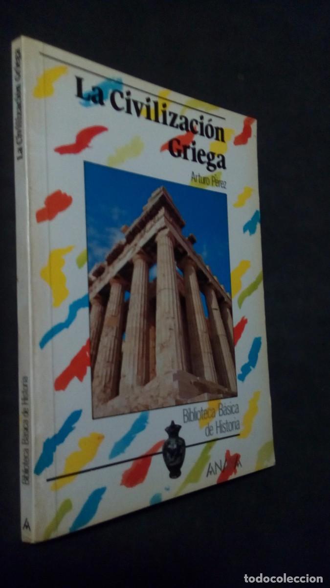 Libros de segunda mano: LA CIVILIZACION GRIEGA - ARTURO PEREZ - + DE 50 ILUSTRACIONES - DE LIBRERIA SIN USAR - ANAYA