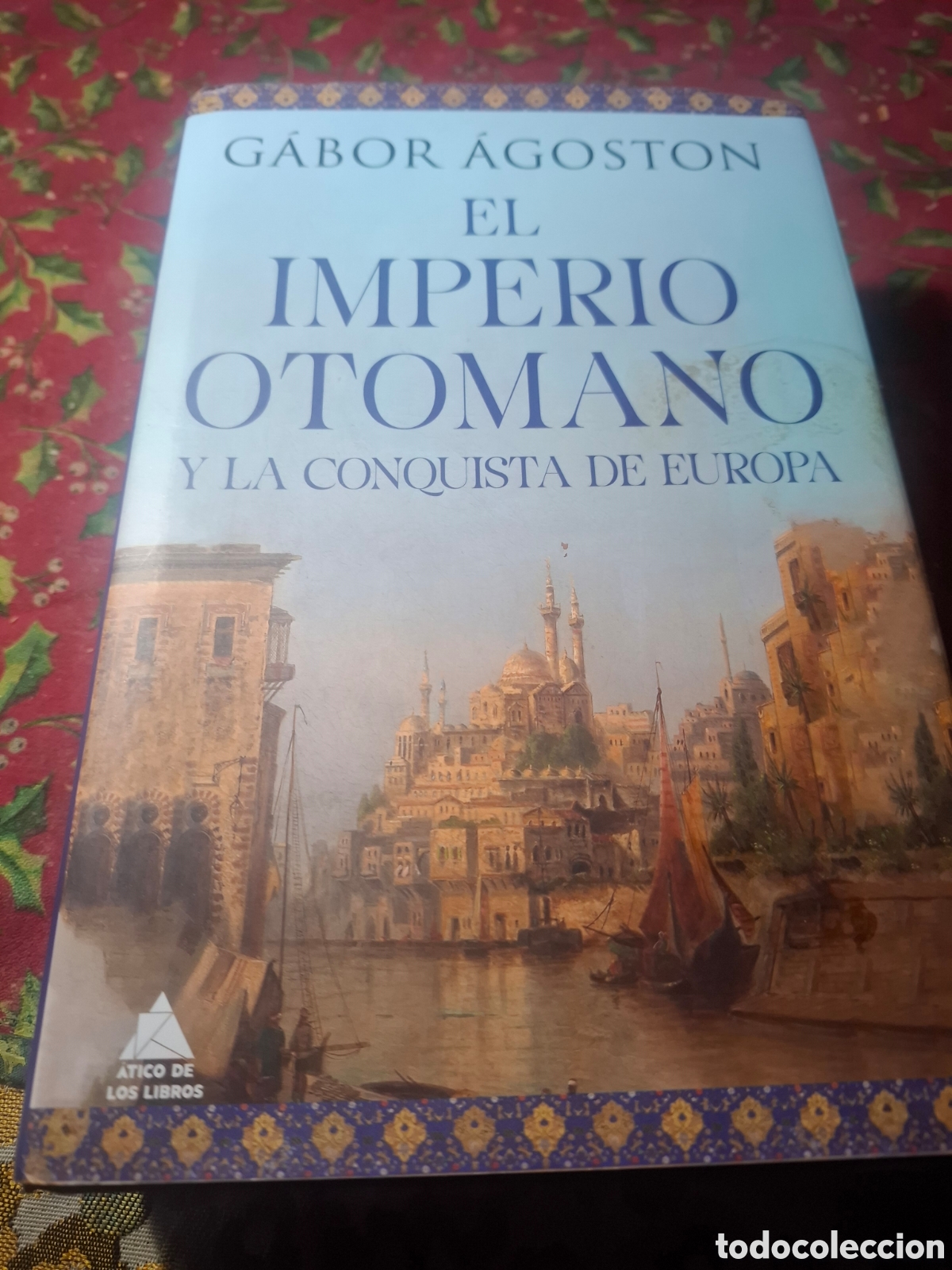 Second hand books: G&aacute;bor &Aacute;goston El Imperio Otomano Y La Conquista De Europa G&aacute;bor &Aacute;goston tapa dura