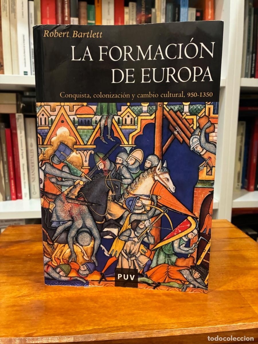 Libros de segunda mano: La formaci&oacute;n de Europa. Conquista, colonizaci&oacute;n y cambio cultural 950-1350. Robert Bartlett. PUV