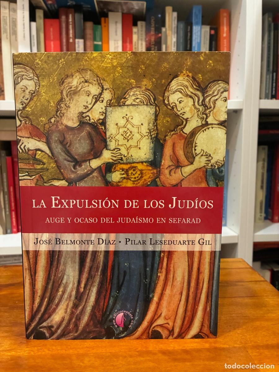 Libros de segunda mano: La expulsi&oacute;n de los jud&iacute;os. Auge y ocaso del judaismo en Sefarad. Jos&eacute; Belmonte . Beta