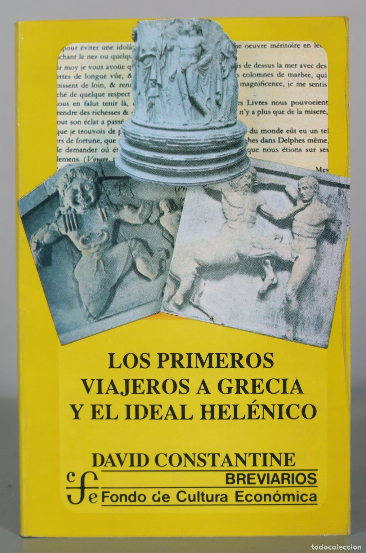 Libros de segunda mano: Los primeros viajeros a Grecia y el ideal hel&eacute;nico - David Constantine - Fondo de Cultura Econ&oacute;mica