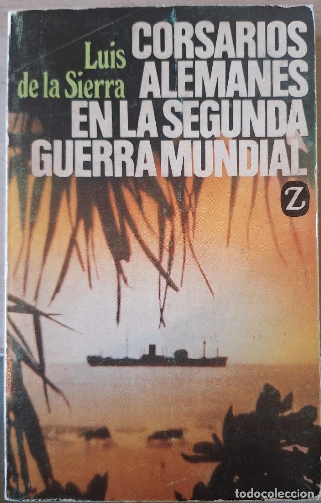 Libros de segunda mano: CORSARIOS ALEMANES EN LA SEGUNDA GUERRA MUNDIAL. - SIERRA, Luis de la.