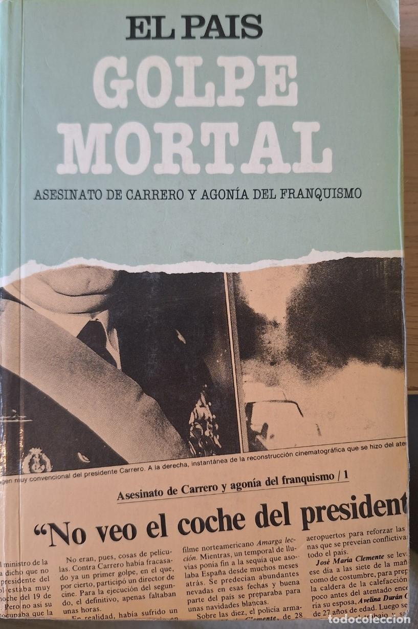 Libros de segunda mano: GOLPE MORTAL. ASESINATO DE CARRERO Y AGONIA DEL FRANQUISMO. - FUENTE/GARCIA/PRIETO, Ismael/Javier/Jo