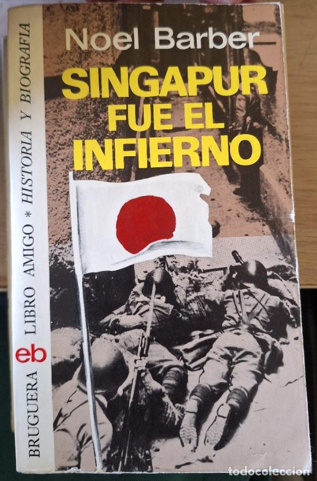 Libros de segunda mano: SINGAPUR FUE EL INFIERNO. - BARBER, Noel.