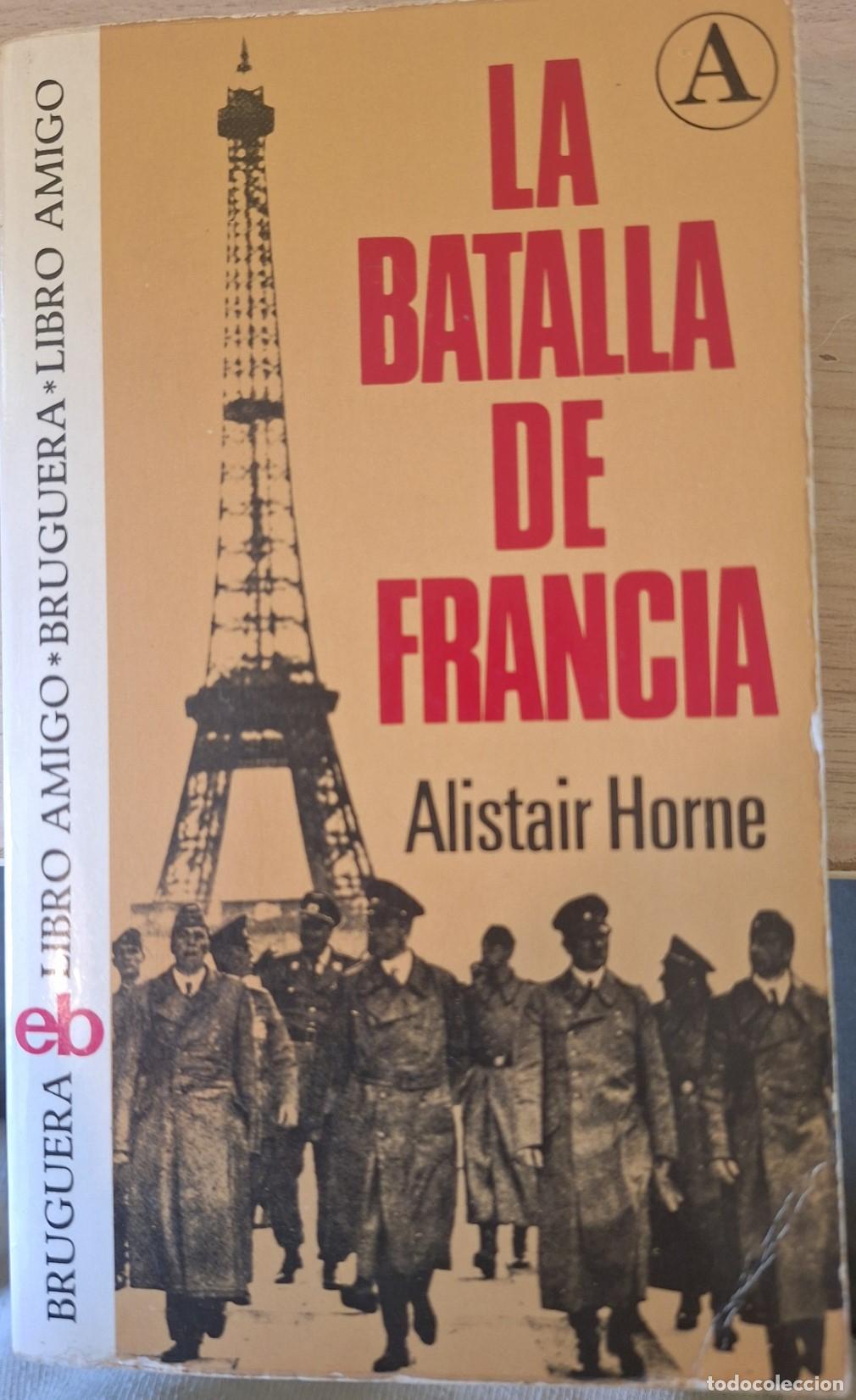 Libros de segunda mano: LA BATALLA DE FRANCIA. - HORNE, Alistair.
