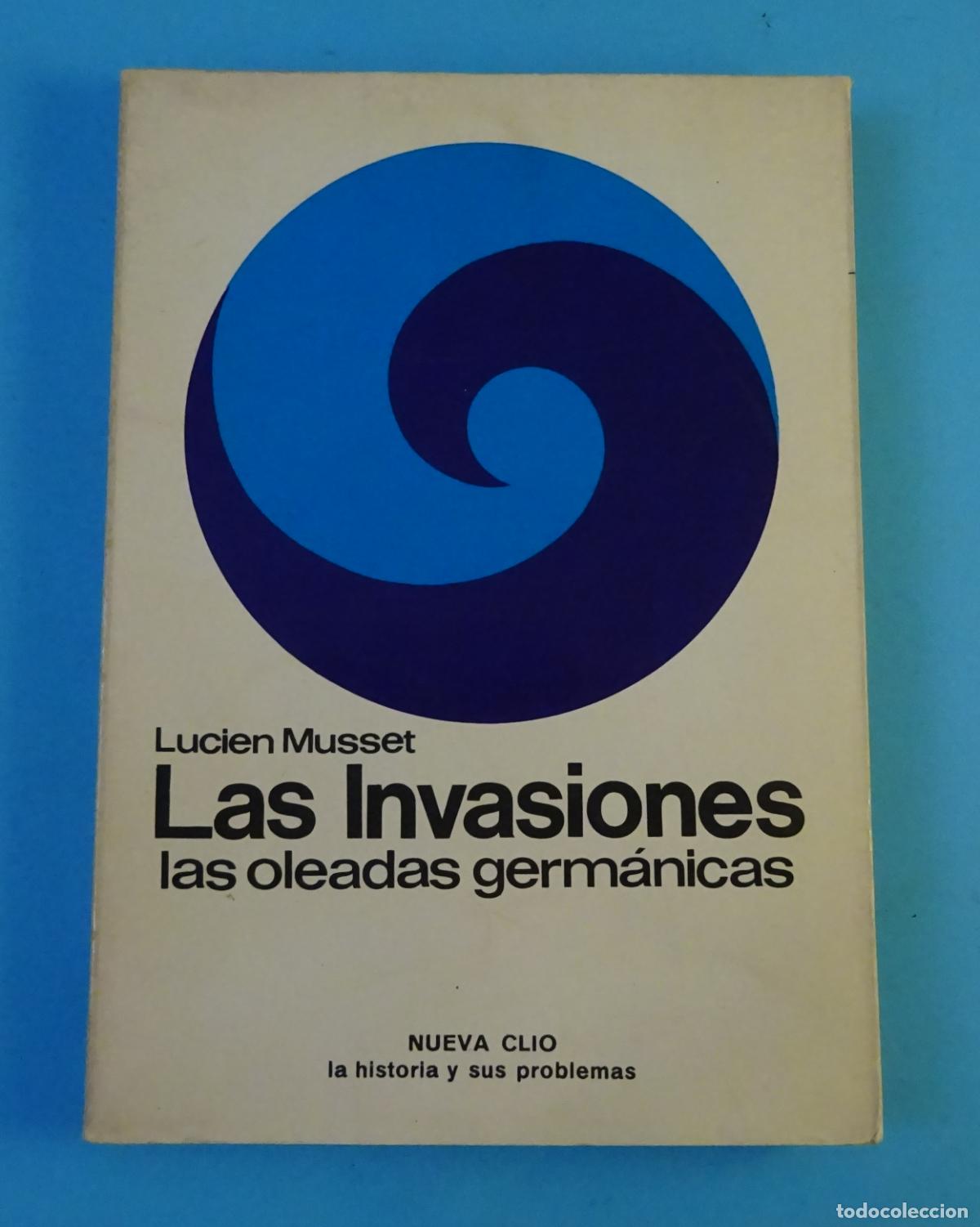 Libros de segunda mano: LAS INVASIONES, LAS OLEADAS GERM&Aacute;NICAS. LUCIEN MUSSET