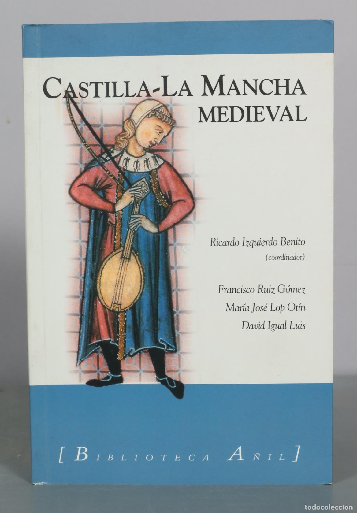 Libros de segunda mano: Castilla-La Mancha Medieval - Ricardo Izquierdo Benito, Francisco Ruiz G&oacute;mez, Mar&iacute;a Jos&eacute; Lop Ot&iacute;n,